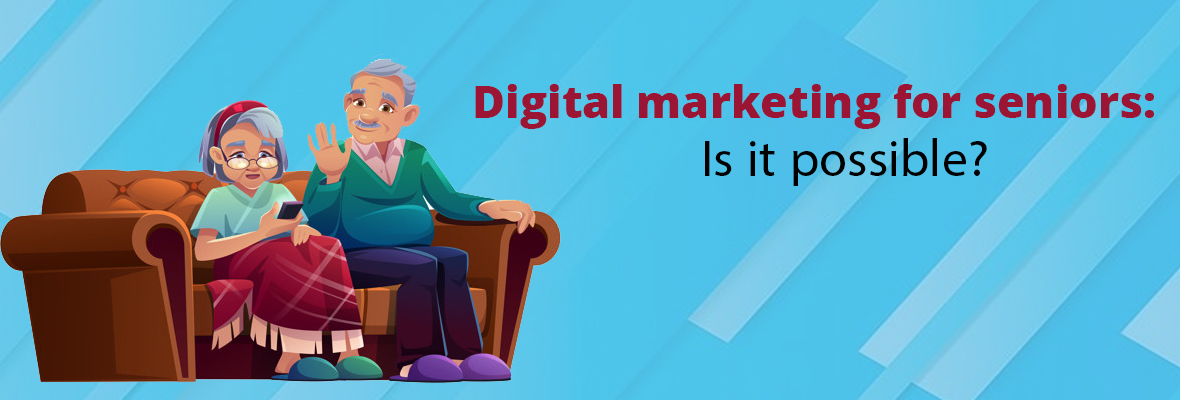 Digital marketing for seniors: Is it possible?